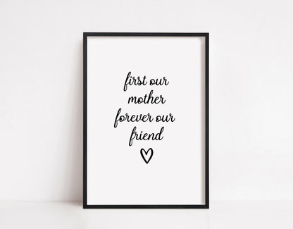 Mothers Day Print | First Our Mother, Forever Our Friend | Mothers Gift | Quote Print