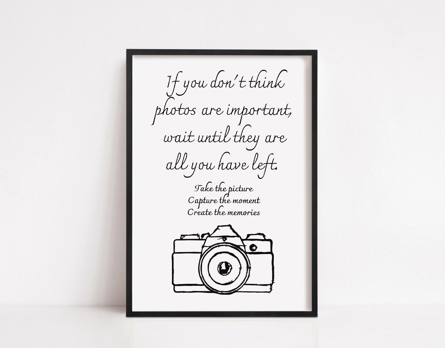 Quote Print | Take The Picture, Capture The Moment, Create The Memories | Positive Print