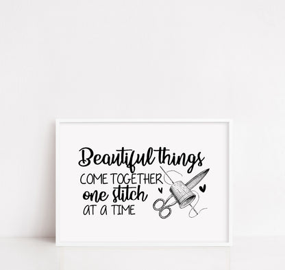 Quote Print | Beautiful Things Come Together One Stitch At A Time | Hobby Print