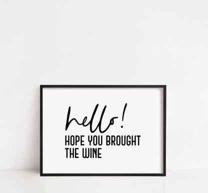 Quote Print | Hello, Hope You brought The Wine | Funny Print | Entrance Way, Hallway Print Print