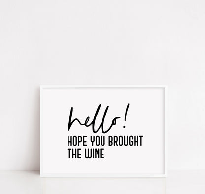 Quote Print | Hello, Hope You brought The Wine | Funny Print | Entrance Way, Hallway Print Print