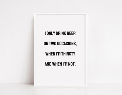 Quote Print | I Only Drink Beer On Two Occasions | Funny Print | Man Cave Print | Bar Print