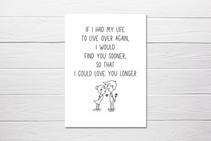 Valentines Card | Anniversary Card | Find You Sooner, So That I Could Love You Longer | Couples Card