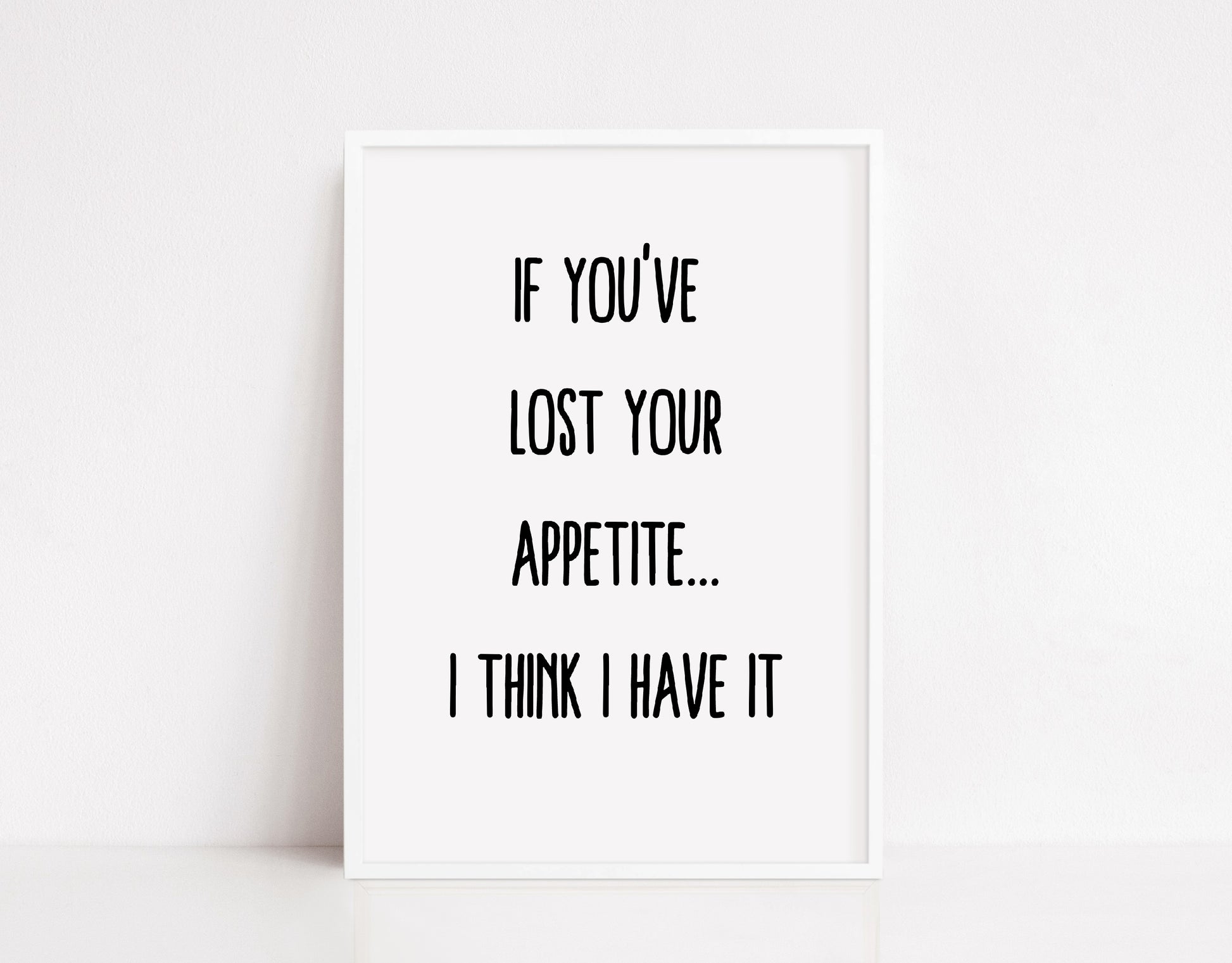 Kitchen Print | If You Lost Your Appetite, I Think I Have It | Funny Print - Dinky Designs