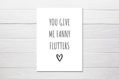 Valentines Card | Anniversary Card | You Give Me Fanny Flutters | Funny Card | Rude Card