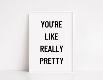 Quote Print | You're Like Really Pretty | Positive Print | Cute Print | Self Love Print