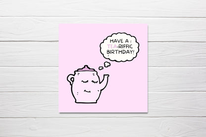 Birthday Card | Have A Tea-riffic Birthday | Funny Card