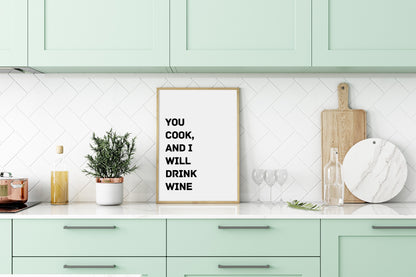 Kitchen Print | You Cook And I Will Drink Wine | Quote Print